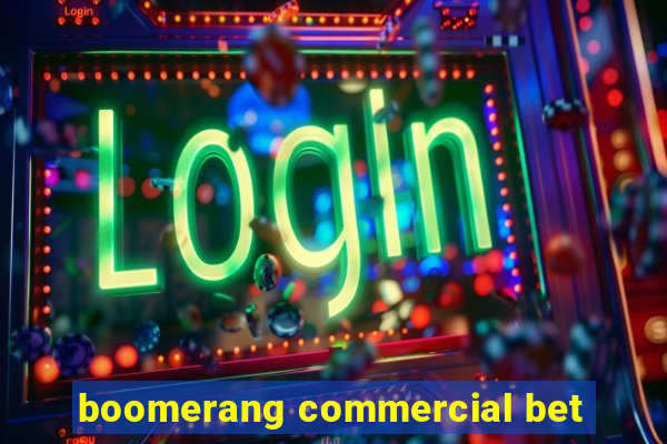 boomerang commercial bet